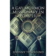 A Gay Mormon Missionary in Pompeii, Paperback