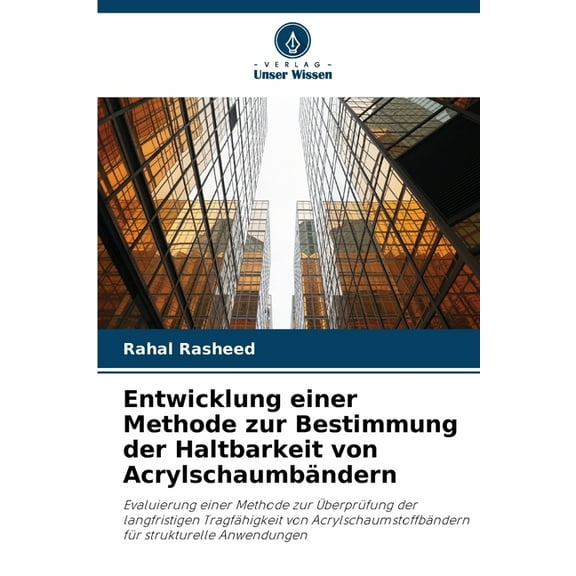 Entwicklung einer Methode zur Bestimmung der Haltbarkeit von AcrylschaumbÃ¤ndern, (Paperback)