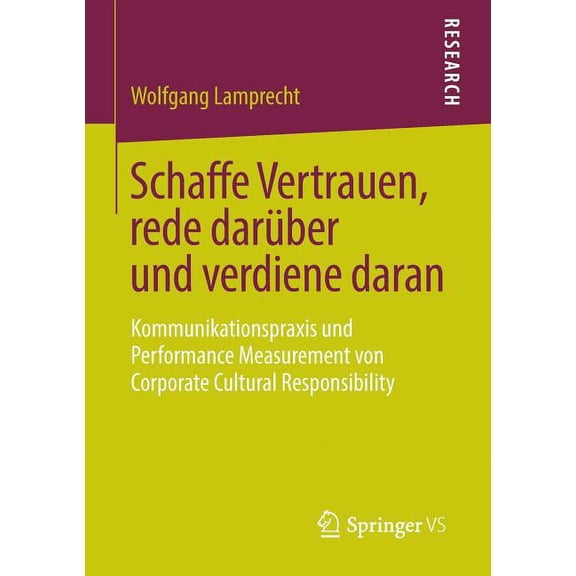 Schaffe Vertrauen, Rede DarÃ¼ber Und Verdiene Daran: Kommunikationspraxis Und Performance Measurement Von Corporate Cultu, (Paperback)