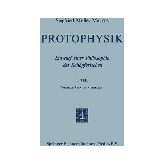 Protophysik: Entwurf Einer Philosophie Des Schöpferischen, (Paperback)