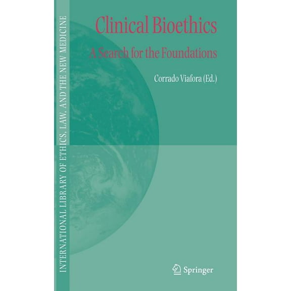 International Library of Ethics, Law, an Clinical Bioethics: A Search for the Foundations, Book 26, (Hardcover)