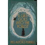 A Girl Goes Into the Forest  Paperback  Peg Alford Pursell