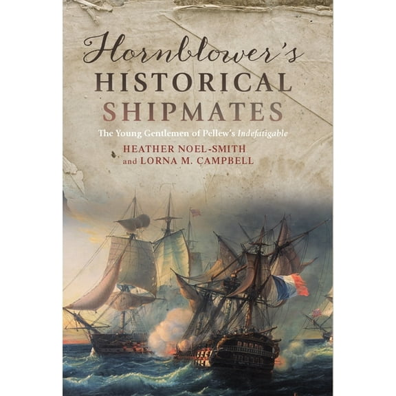 Hornblower's Historical Shipmates: The Young Gentlemen of Pellew's Indefatigable, (Hardcover)