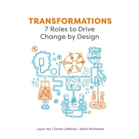 Transformations: 7 Roles to Drive Change by Design, (Paperback)