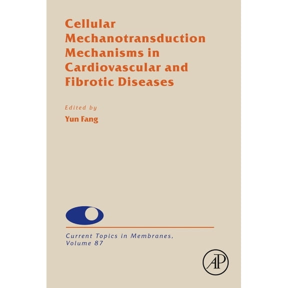 Current Topics in Membranes Cellular Mechanotransduction Mechanisms in Cardiovascular and Fibrotic Diseases: Volume 87, Book 87, (Hardcover)
