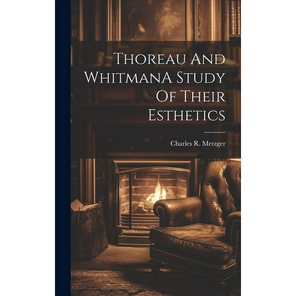 Thoreau And WhitmanA Study Of Their Esthetics (Hardcover)