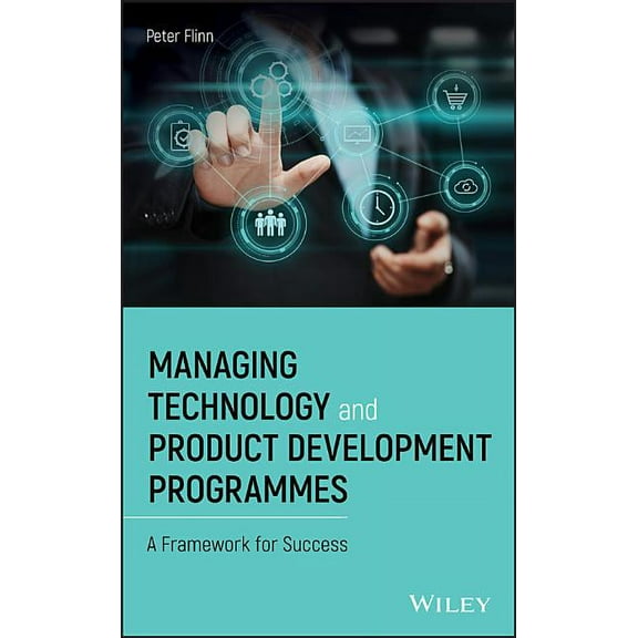 Managing Technology and Product Development Programmes: A Framework for Success, (Hardcover)