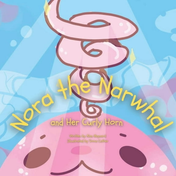 Nora the Narwhal and Her Curly Horn, (Paperback)