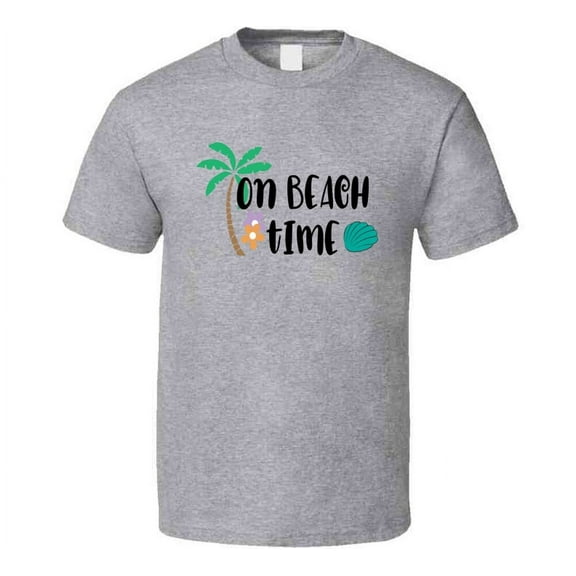 On Beach Time Tee Novelty Tropical Summertime Beach Lover T Shirt