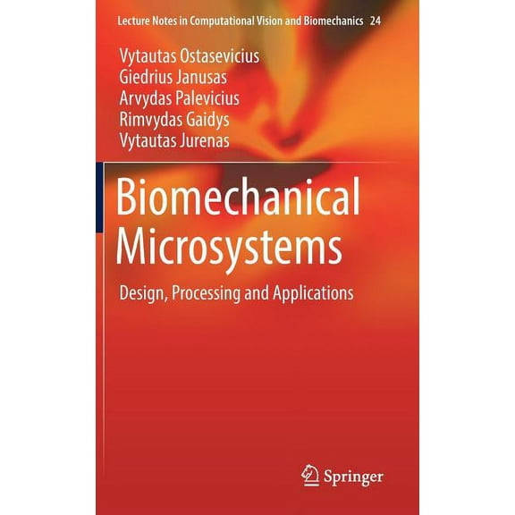 Lecture Notes in Computational Vision an Biomechanical Microsystems: Design, Processing and Applications, Book 24, (Hardcover)