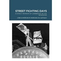Street Fighting Days: A Street Memoir of Cambridge in the Seventies (Paperback)