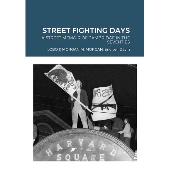 Street Fighting Days: A Street Memoir of Cambridge in the Seventies (Paperback)