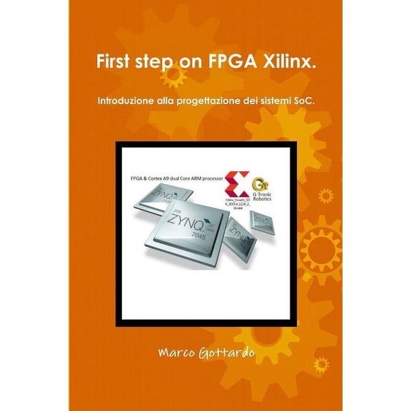 First step on FPGA Xilinx. Introduzione alla progettazione dei sistemi SoC., (Paperback)
