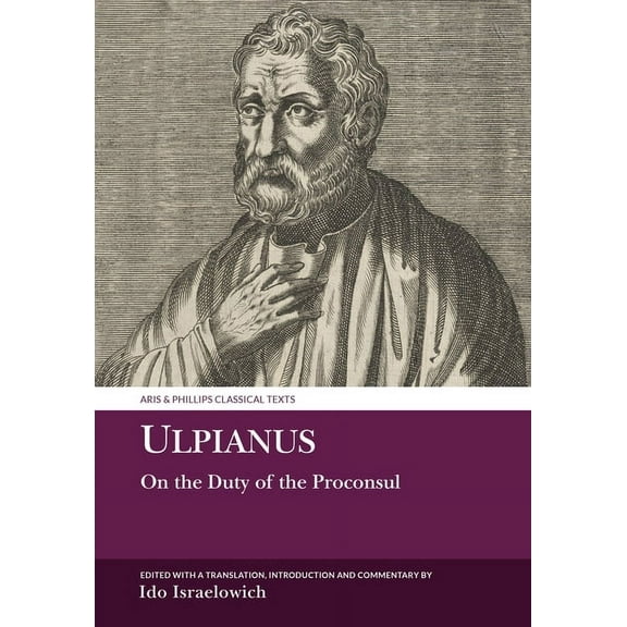 Aris & Phillips Classical Texts Ulpianus: On the Duty of the Proconsul, (Hardcover)