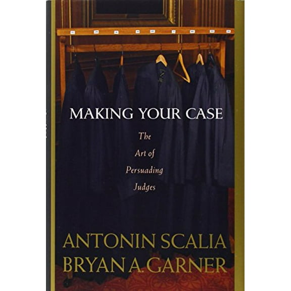 Pre-Owned Making Your Case: The Art of Persuading Judges (Hardcover) 0314184716 9780314184719
