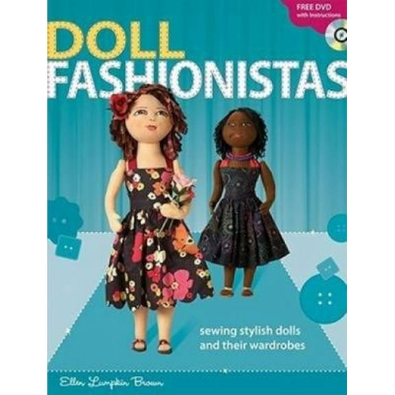 Pre-Owned Doll Fashionistas: Beautiful Dolls and Ultra-cool Fashions You Create With Needle and Thread (Paperback) 0896897125 9780896897120