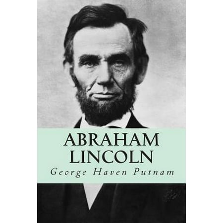Abraham Lincoln The People S Leader In The Struggle For