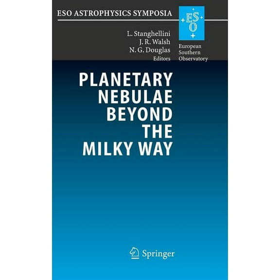 Eso Astrophysics Symposia Planetary Nebulae Beyond the Milky Way: Proceedings of the Eso Workshop Held at Garching, Germany, 19-21 May, 2004, (Hardcover)