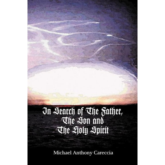 In Search of the Father, the Son and the Holy Spirit (Paperback)