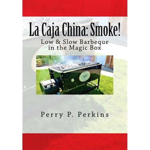 Pre-Owned La Caja China Cooking: La Caja China: Smoke!: Real BBQ in the Magic Box (Paperback)