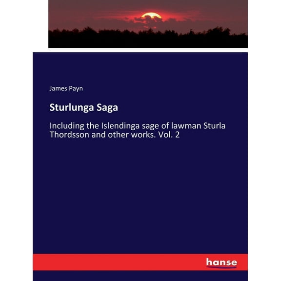Sturlunga Saga: Including the Islendinga sage of lawman Sturla Thordsson and other works. Vol. 2, (Paperback)