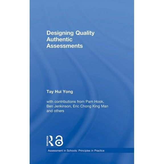 Assessment in Schools: Principles in Pra Designing Quality Authentic Assessments, (Hardcover)
