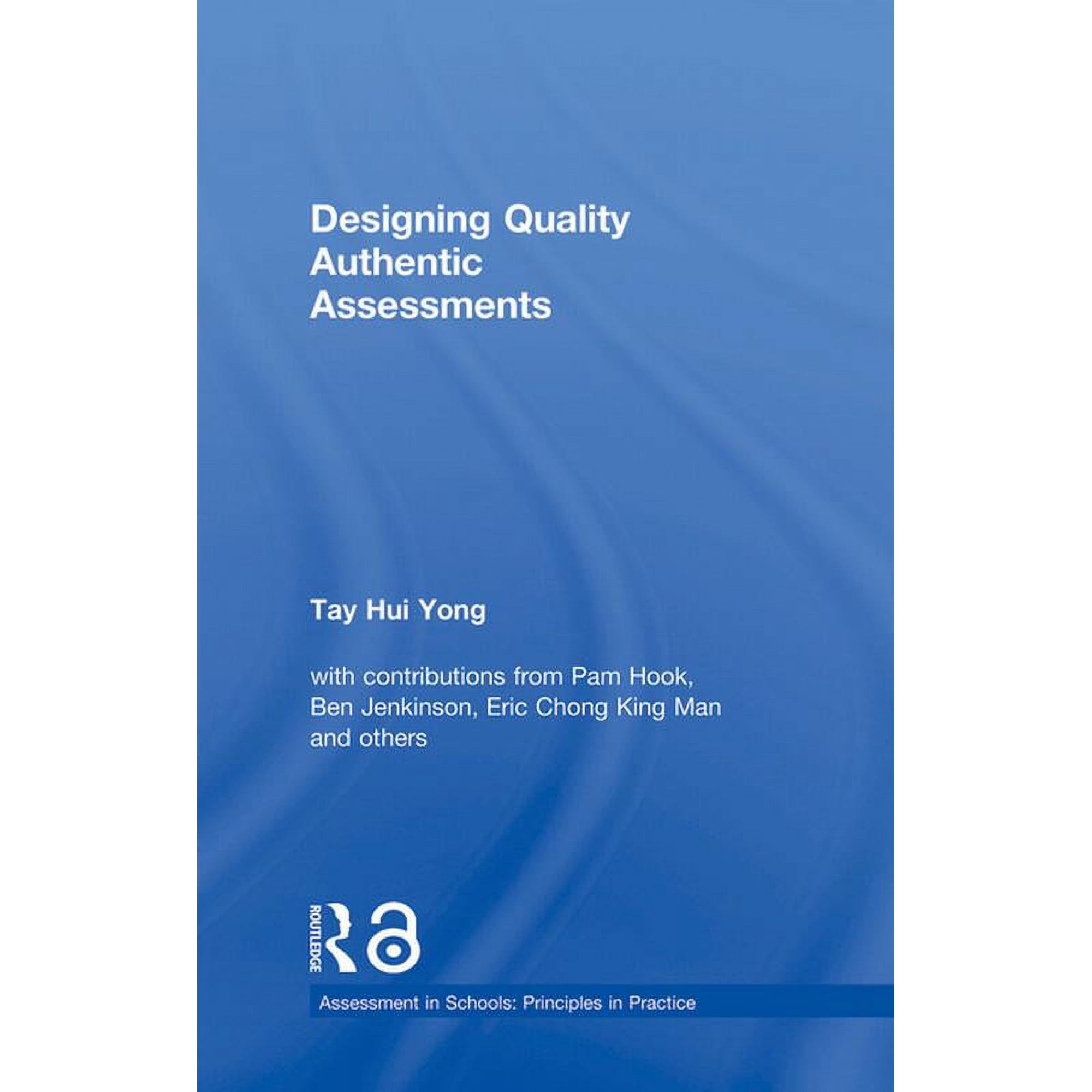 Assessment in Schools: Principles in Pra Designing Quality Authentic Assessments (Hardcover)