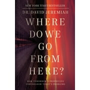 Where Do We Go from Here?: How Tomorrow's Prophecies Foreshadow Today's Problems (Paperback)