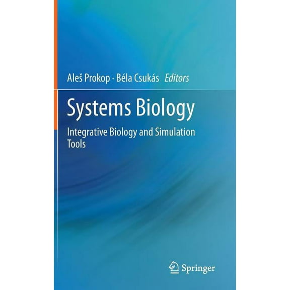 Systems Biology: Integrative Biology and Simulation Tools, (Hardcover)