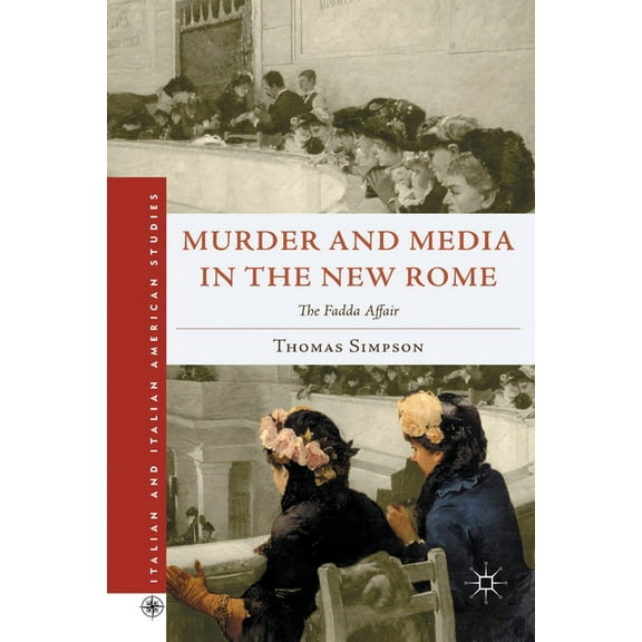 Italian and Italian American Studies Murder and Media in the New Rome: The Fadda Affair, (Paperback)