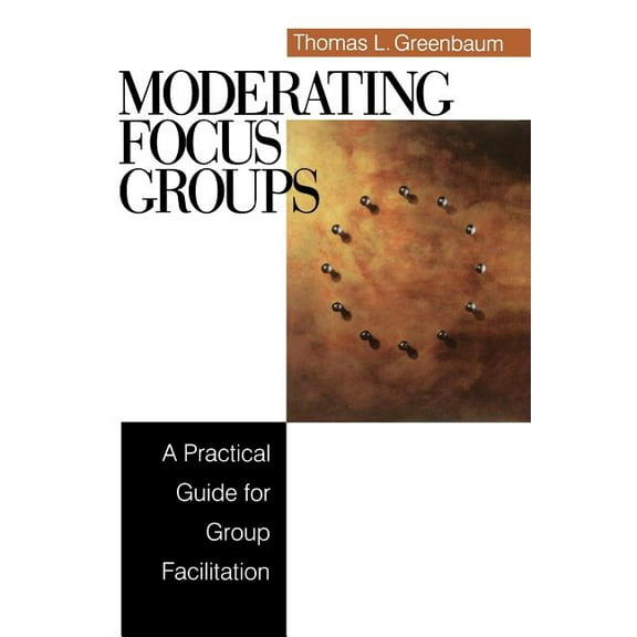 Moderating Focus Groups: A Practical Guide for Group Facilitation, (Paperback)