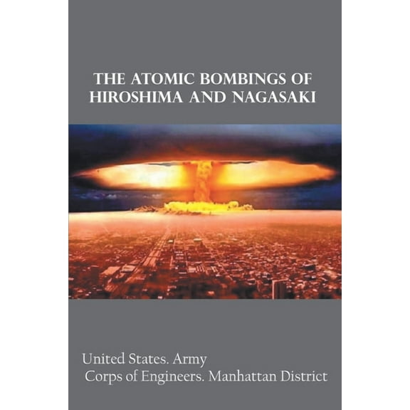 The Atomic Bombings of Hiroshima and Nagasaki, (Paperback)