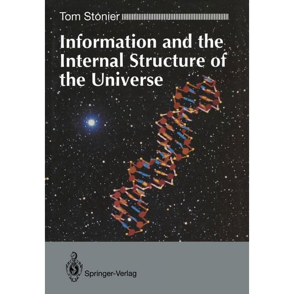 Information and the Internal Structure of the Universe: An Exploration Into Information Physics, (Paperback)