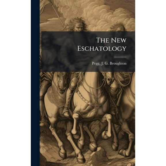 The New Eschatology, (Hardcover)
