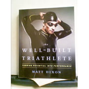The Well-Built Triathlete: Turning Potential Into Performance [Paperback - Used]