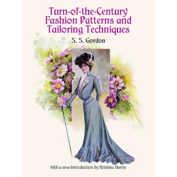 Dover Fashion and Costumes Turn-Of-The-Century Fashion Patterns and Tailoring Techniques, (Paperback)