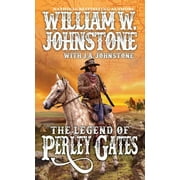 WILLIAM W JOHNSTONE; J A JOHNSTONE A Perley Gates Western: The Legend of Perley Gates (Series #1) (Paperback)