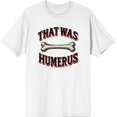 thumbnail image 3 of That Was Humerus Adult White Crew Neck Short Sleeve Tee-Medium, 3 of 4