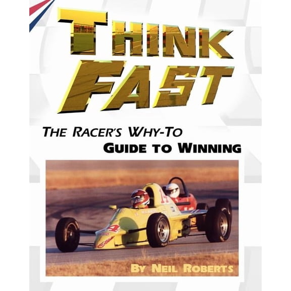 Think Fast: The Racer's Why-To Guide to Winning, (Paperback)