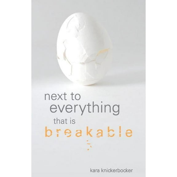 Next to Everything that is Breakable (Paperback) by Kara Knickerbocker