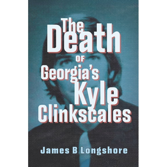 True Crime The Death of Georgia's Kyle Clinkscales, (Paperback)