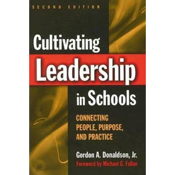 Cultivating Leadership in Schools: Connecting People, Purpose, & Practice