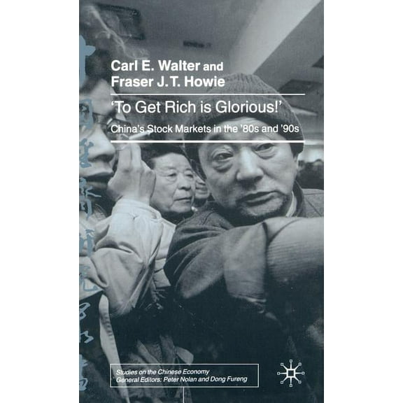 Studies on the Chinese Economy To Get Rich Is Glorious!: China's Stock Markets in the '80s and '90s, (Hardcover)