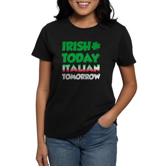 CafePress - Irish Today Italian Tomorrow T Shirt - Women's Traditional Fit Dark T-Shirt