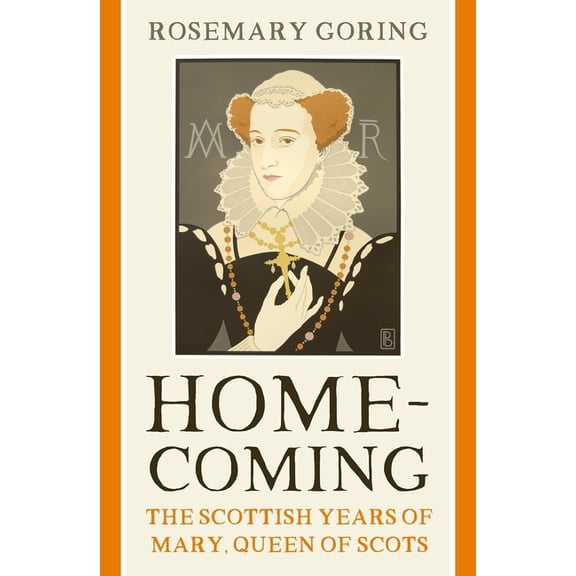 Homecoming: The Scottish Years of Mary, Queen of Scots, (Paperback)