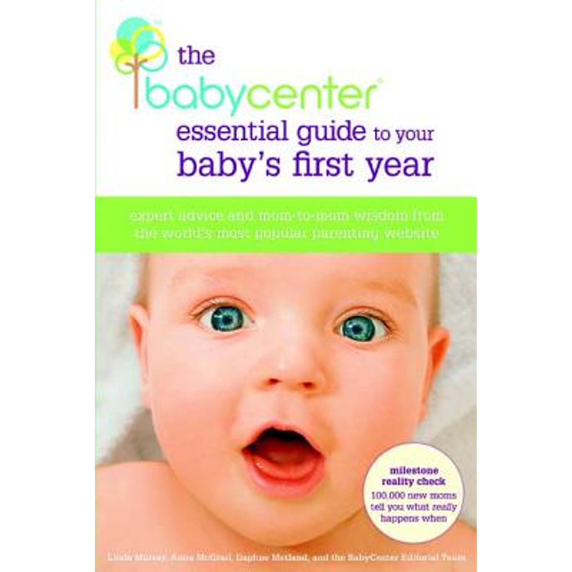 The BabyCenter Essential Guide to Your Baby's First Year: Expert Advice and Mom-to-Mom Wisdom from the World's Most Popular Parenting Website (Paperback) 159486411X 9781594864117