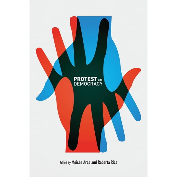 Protest and Democracy, (Hardcover)