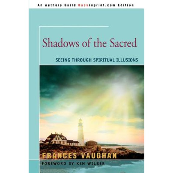 Pre-Owned Shadows of the Sacred: Seeing Through Spiritual Illusions (Paperback) 0595348351 9780595348350
