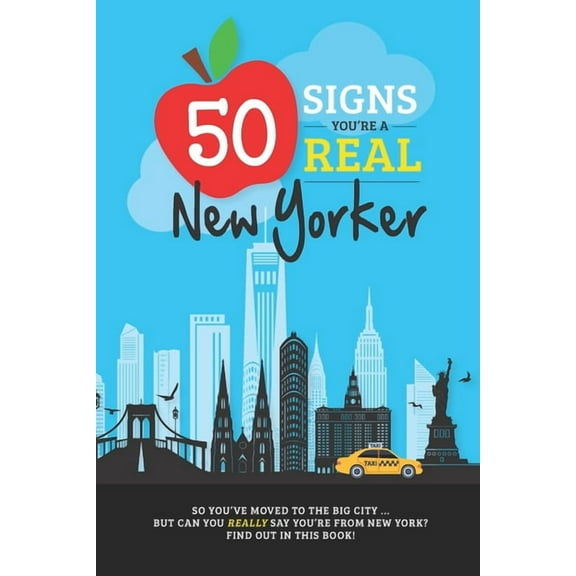 50 Signs You're A Real New Yorker: How to Tell You've Earned New York Status ... with bonus trivia! (Paperback) by Jenine Zimmers