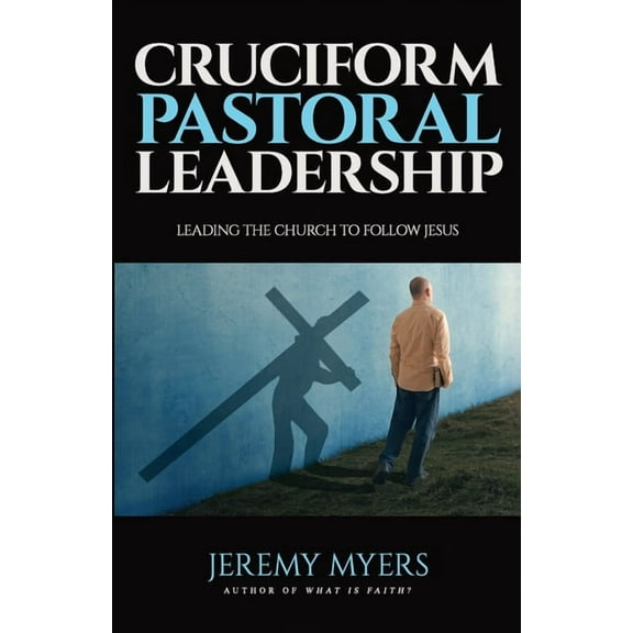 Close Your Church for Good Cruciform Pastoral Leadership: Leading the Church to Follow Jesus, Book 5, (Paperback)